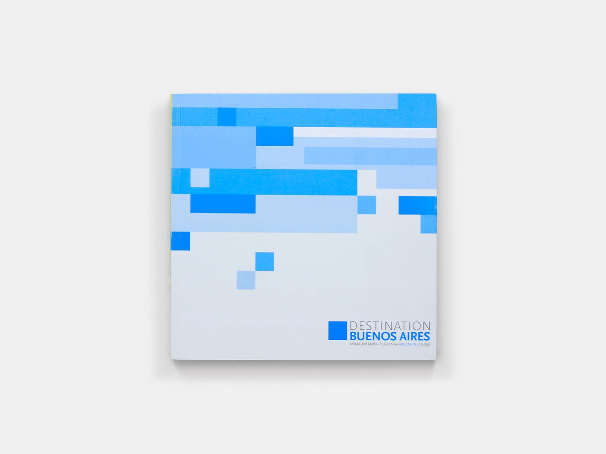 Destination Buenos Aires Catalog MoMA and MALBA Present New Argentine Design