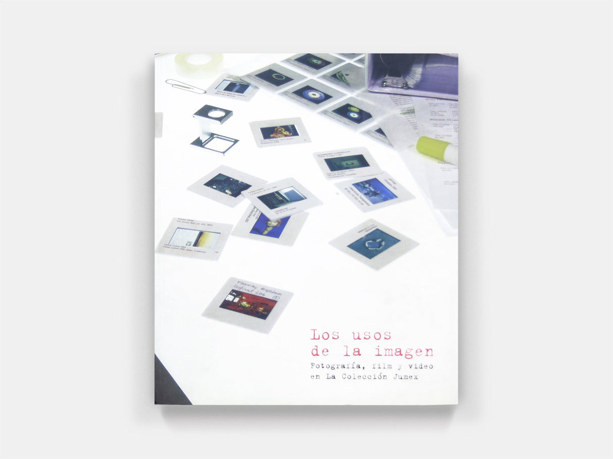 Los usos de la imagen. Fotografía, film y video en la Colección Jumex