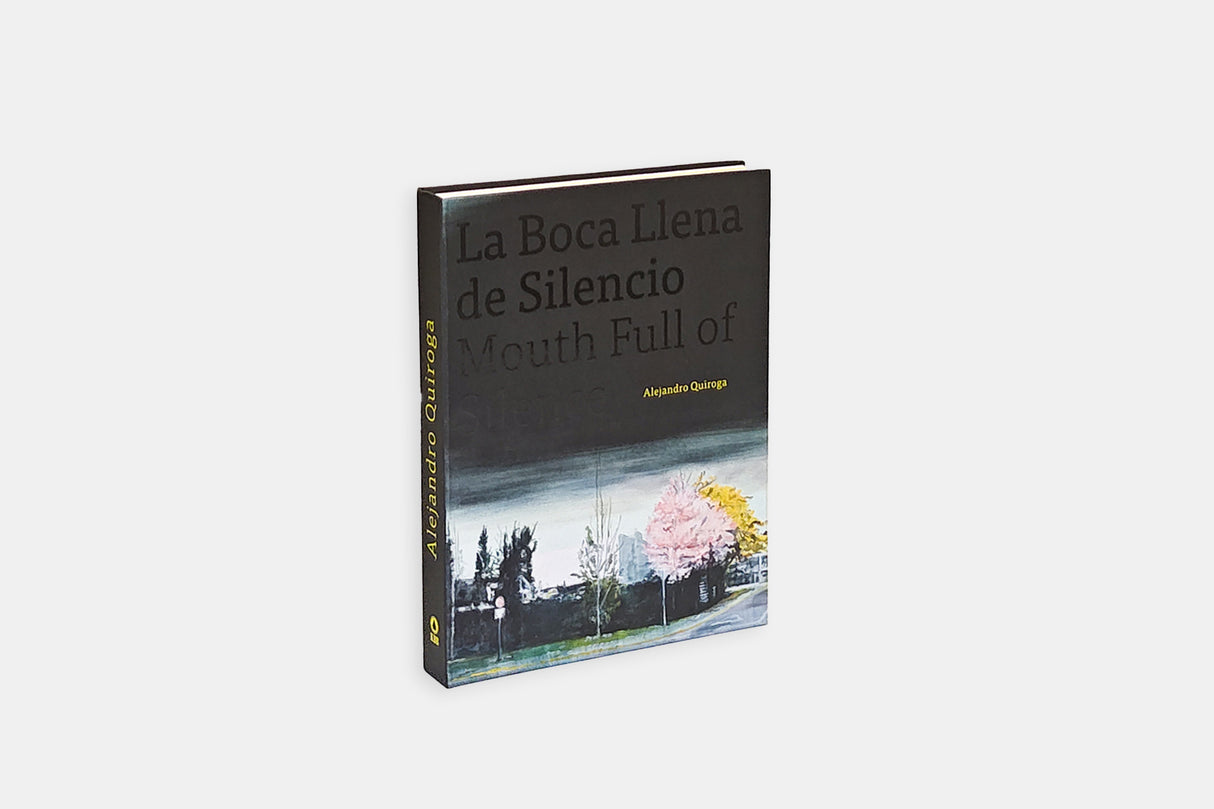 Alejandro Quiroga. La Boca Llena de Silencio