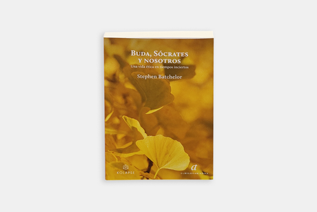 Buda, Sócrates y nosotros. Una vida ética en tiempos inciertos