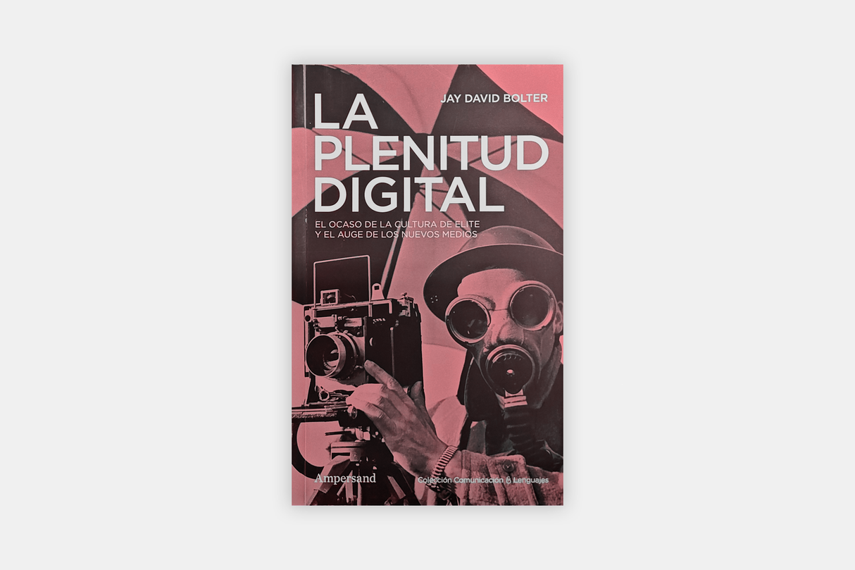 La plenitud digital. El ocaso de la cultura de elite y el auge de los nuevos medios