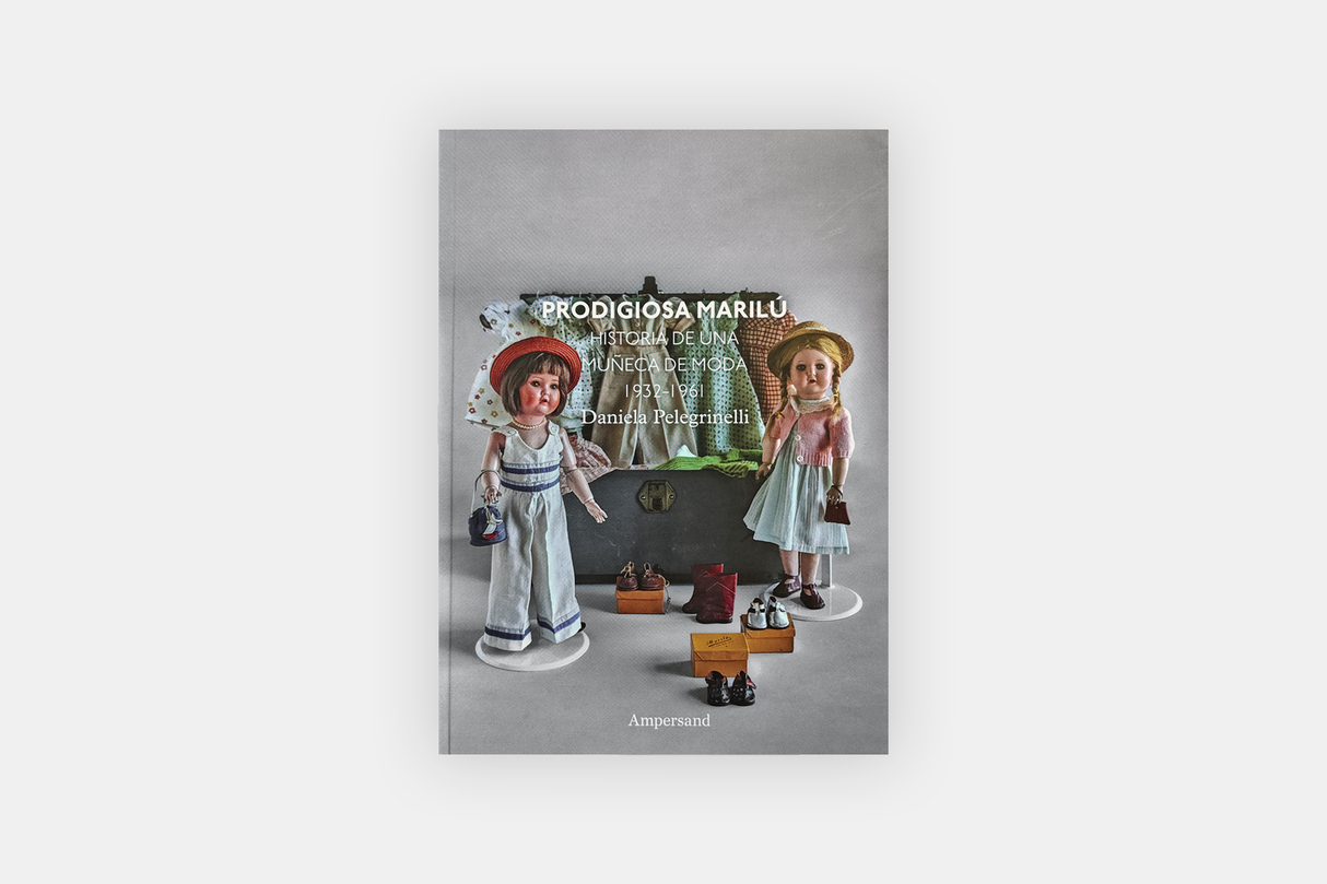Prodigiosa Marilú. Historia de una muñeca de moda 1932 – 1961