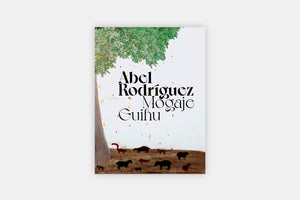 Abel Rodríguez / Mogaje Guihu. El árbol de la vida y la abundancia